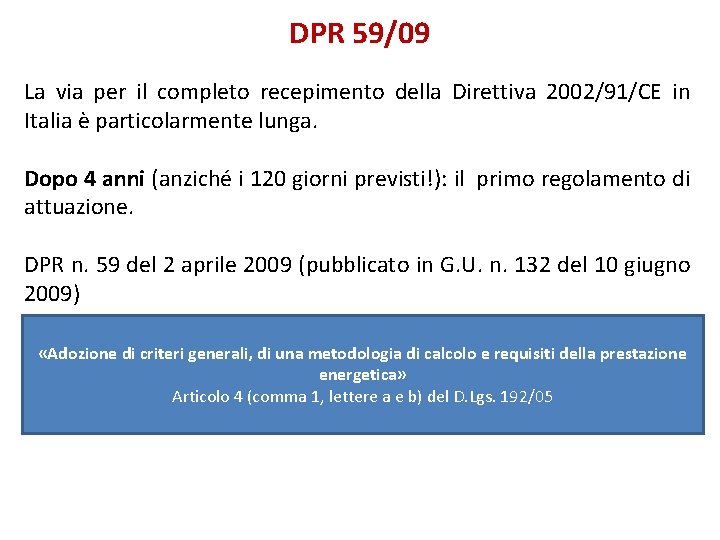 DPR 59/09 La via per il completo recepimento della Direttiva 2002/91/CE in Italia è