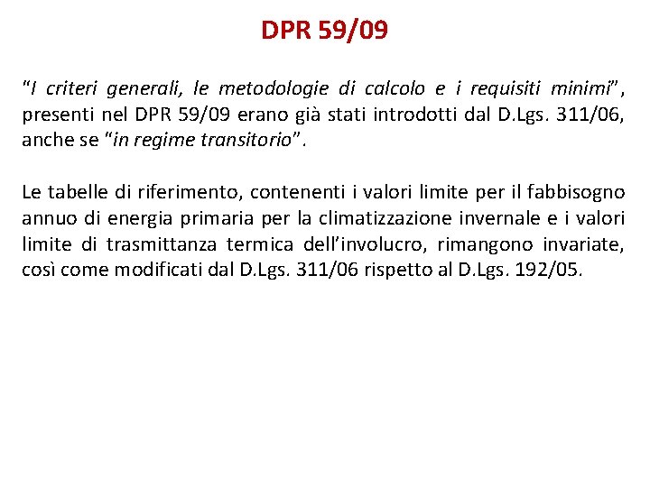 DPR 59/09 “I criteri generali, le metodologie di calcolo e i requisiti minimi”, presenti