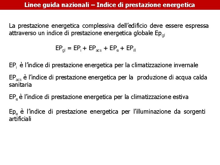 Linee guida nazionali – Indice di prestazione energetica La prestazione energetica complessiva dell’edificio deve