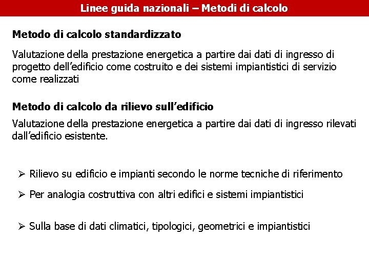 Linee guida nazionali – Metodi di calcolo Metodo di calcolo standardizzato Valutazione della prestazione