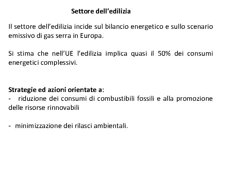 Settore dell’edilizia Il settore dell’edilizia incide sul bilancio energetico e sullo scenario emissivo di