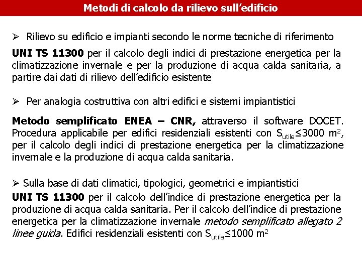 Metodi di calcolo da rilievo sull’edificio Ø Rilievo su edificio e impianti secondo le