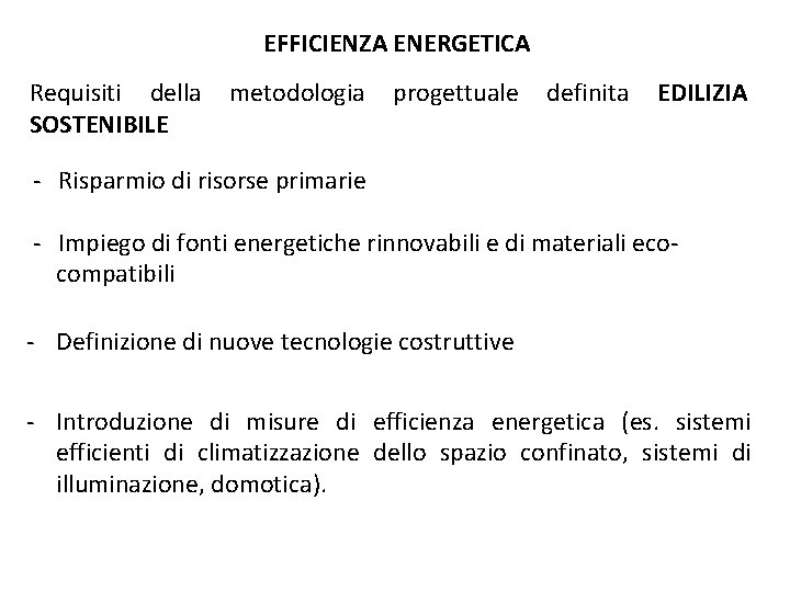 EFFICIENZA ENERGETICA Requisiti della SOSTENIBILE metodologia progettuale definita EDILIZIA - Risparmio di risorse primarie