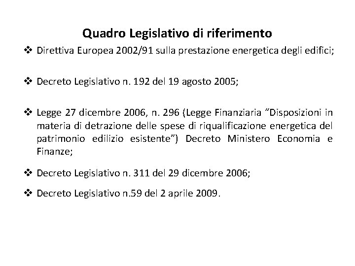 Quadro Legislativo di riferimento v Direttiva Europea 2002/91 sulla prestazione energetica degli edifici; v