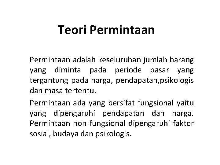 Teori Permintaan, Permintaan adalah keseluruhan jumlah barang yang diminta pada periode pasar yang tergantung