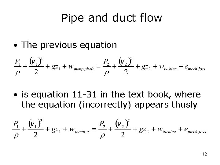 Pipe and duct flow • The previous equation • is equation 11 -31 in