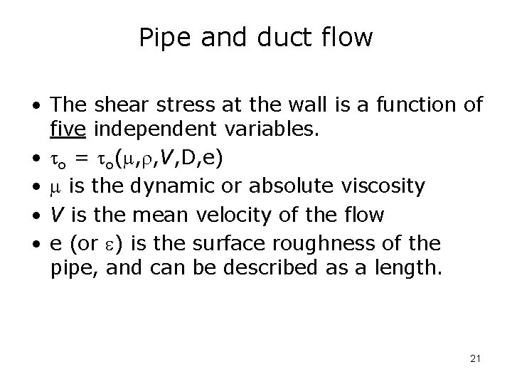 Pipe and duct flow • The shear stress at the wall is a function