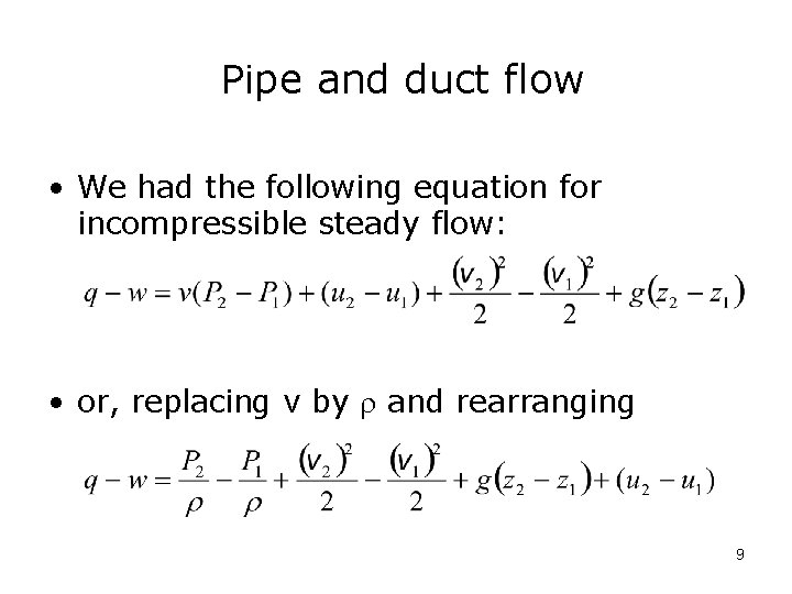 Pipe and duct flow • We had the following equation for incompressible steady flow: