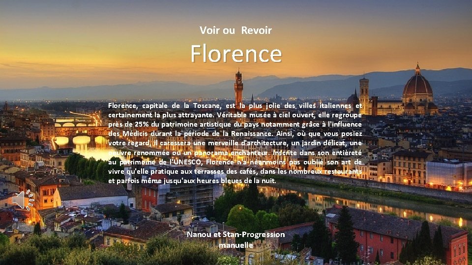 Voir ou Revoir Florence, capitale de la Toscane, est la plus jolie des villes Voir ou Revoir Florence, capitale de la Toscane, est la plus jolie des villes