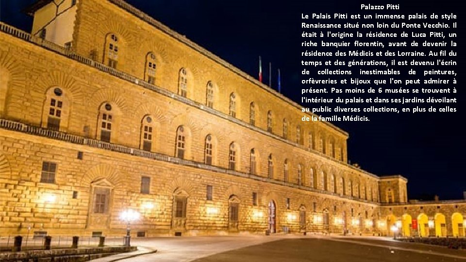 Palazzo Pitti Le Palais Pitti est un immense palais de style Renaissance situé non Palazzo Pitti Le Palais Pitti est un immense palais de style Renaissance situé non