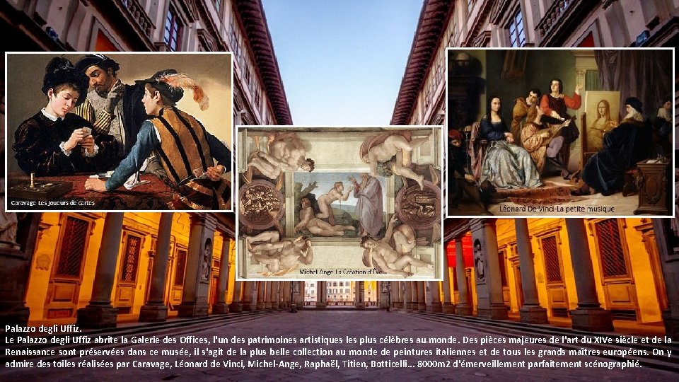 Palazzo degli Uffiz. Le Palazzo degli Uffiz abrite la Galerie des Offices, l'un des Palazzo degli Uffiz. Le Palazzo degli Uffiz abrite la Galerie des Offices, l'un des