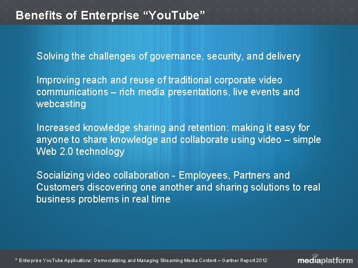 Benefits of Enterprise “You. Tube” Solving the challenges of governance, security, and delivery Improving