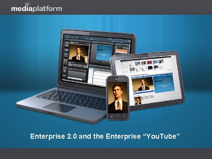 Enterprise 2. 0 and the Enterprise “You. Tube” 