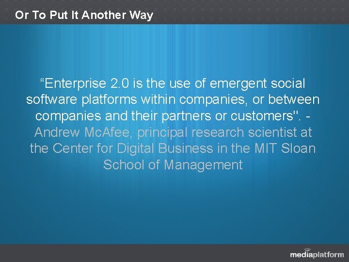 Or To Put It Another Way “Enterprise 2. 0 is the use of emergent
