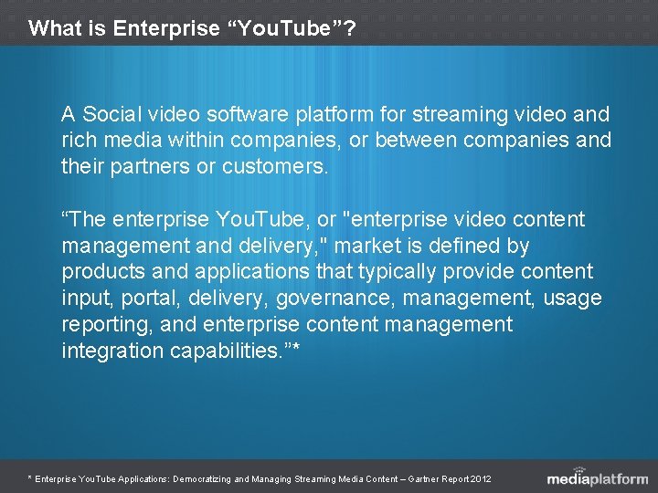 What is Enterprise “You. Tube”? A Social video software platform for streaming video and