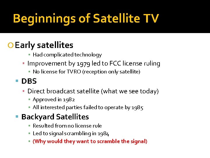 Beginnings of Satellite TV Early satellites ▪ Had complicated technology ▪ Improvement by 1979