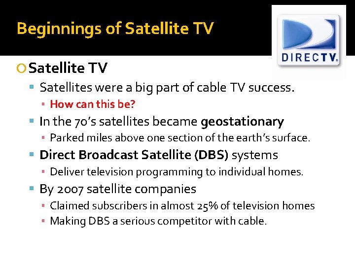Beginnings of Satellite TV Satellites were a big part of cable TV success. ▪