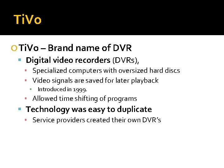 Ti. Vo – Brand name of DVR Digital video recorders (DVRs), ▪ Specialized computers