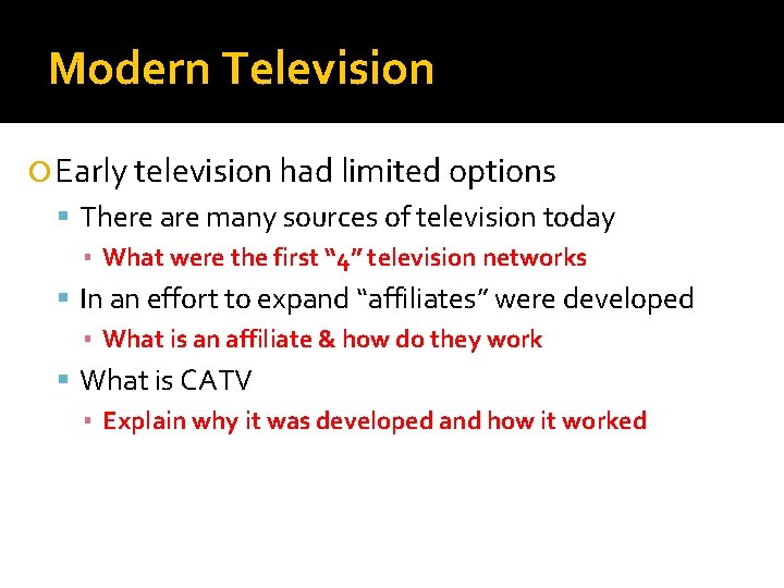 Modern Television Early television had limited options There are many sources of television today