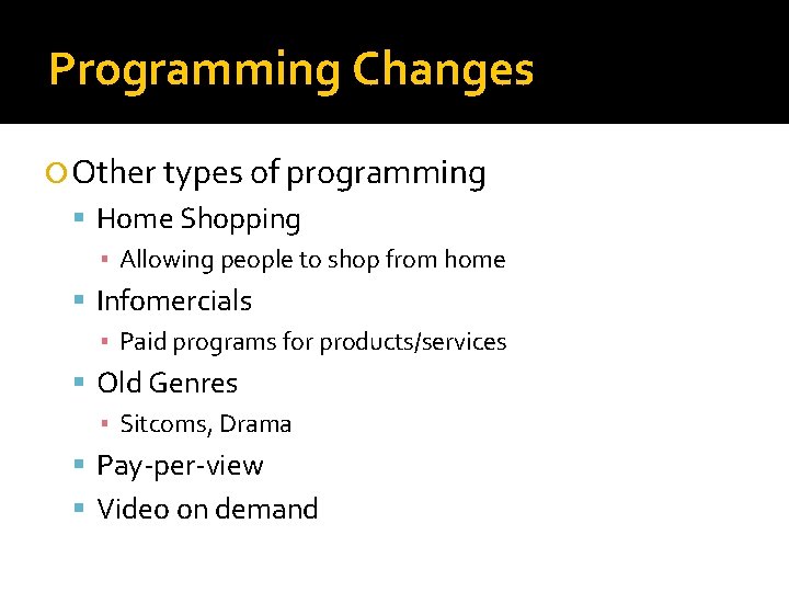 Programming Changes Other types of programming Home Shopping ▪ Allowing people to shop from