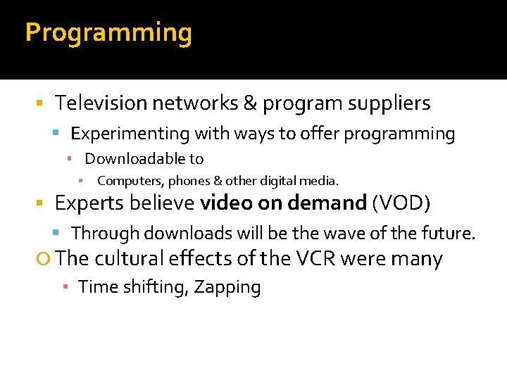 Programming Television networks & program suppliers Experimenting with ways to offer programming ▪ Downloadable