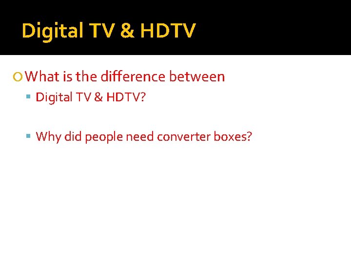 Digital TV & HDTV What is the difference between Digital TV & HDTV? Why