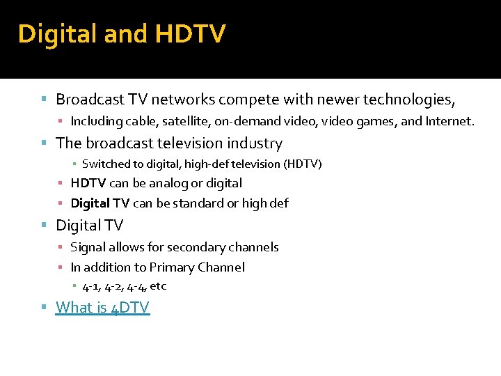 Digital and HDTV Broadcast TV networks compete with newer technologies, ▪ Including cable, satellite,