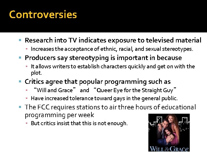 Controversies Research into TV indicates exposure to televised material ▪ Increases the acceptance of