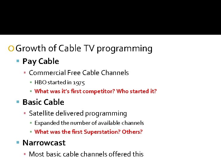  Growth of Cable TV programming Pay Cable ▪ Commercial Free Cable Channels ▪