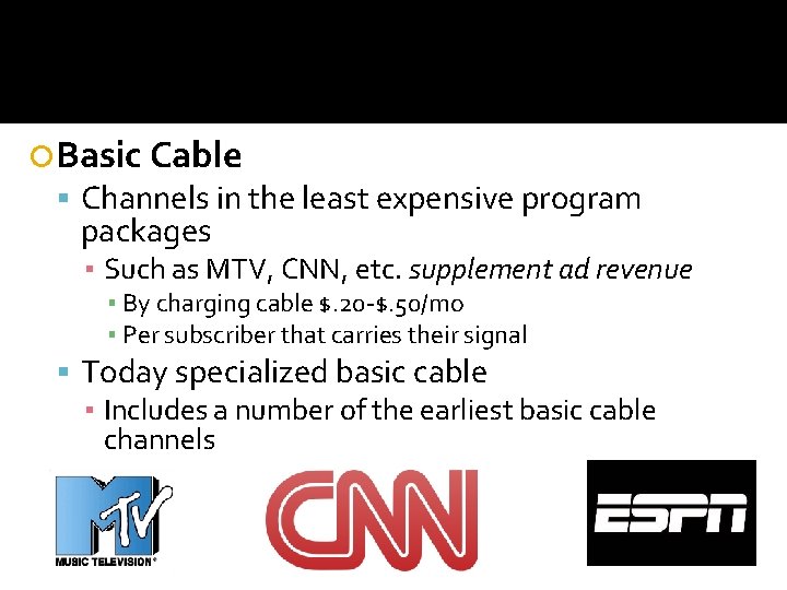  Basic Cable Channels in the least expensive program packages ▪ Such as MTV,