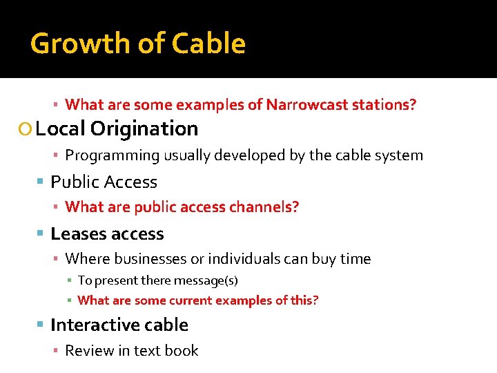 Growth of Cable ▪ What are some examples of Narrowcast stations? Local Origination ▪