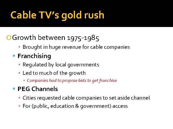 Cable TV’s gold rush Growth between 1975 -1985 ▪ Brought in huge revenue for