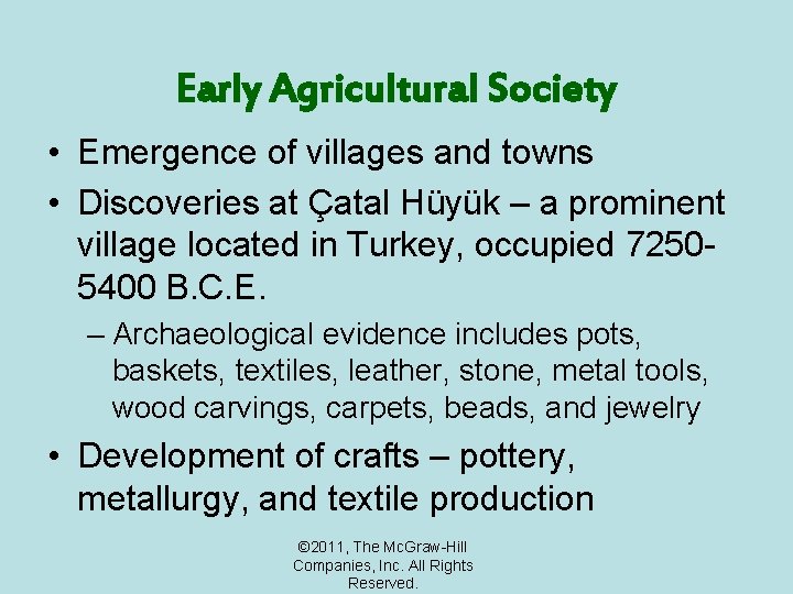 Early Agricultural Society • Emergence of villages and towns • Discoveries at Çatal Hüyük