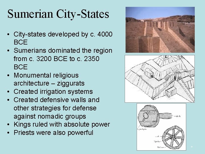 Sumerian City-States • City-states developed by c. 4000 BCE • Sumerians dominated the region