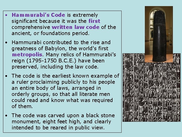  • Hammurabi’s Code is extremely significant because it was the first comprehensive written