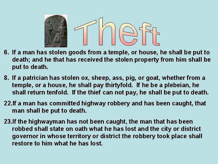 6. If a man has stolen goods from a temple, or house, he shall