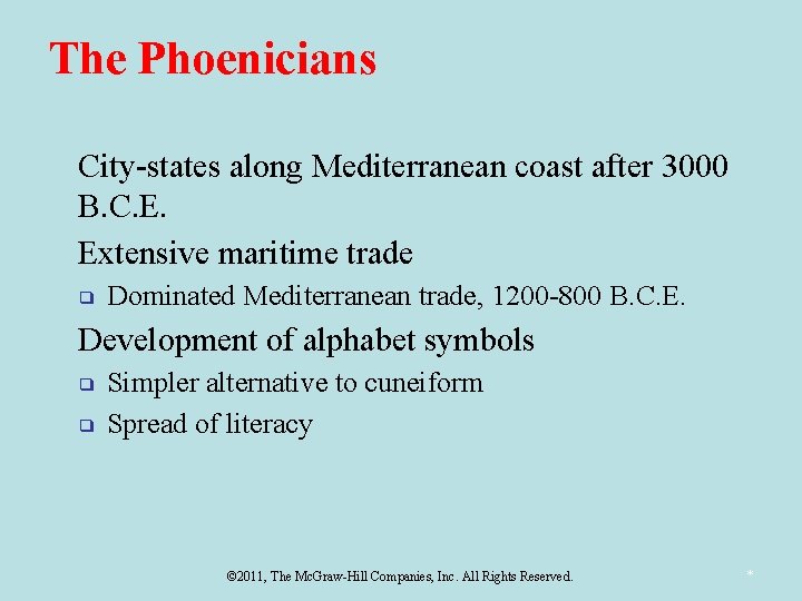 The Phoenicians ■ ■ City-states along Mediterranean coast after 3000 B. C. E. Extensive