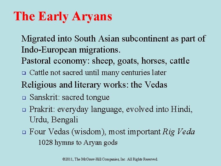 The Early Aryans ■ ■ Migrated into South Asian subcontinent as part of Indo-European