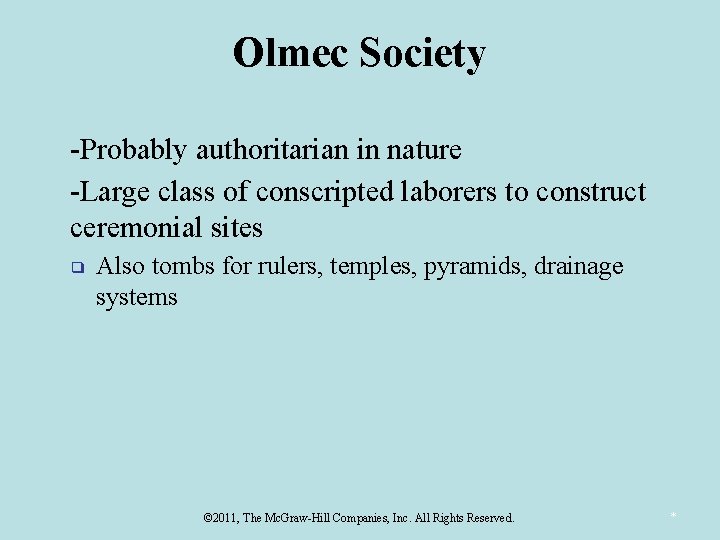 Olmec Society ■ ■ -Probably authoritarian in nature -Large class of conscripted laborers to