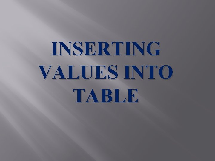 INSERTING VALUES INTO TABLE 