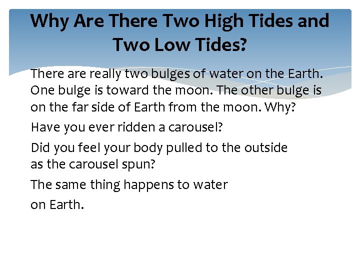 Why Are There Two High Tides and Two Low Tides? There are really two Why Are There Two High Tides and Two Low Tides? There are really two