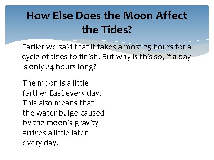 How Else Does the Moon Affect the Tides? Earlier we said that it takes How Else Does the Moon Affect the Tides? Earlier we said that it takes