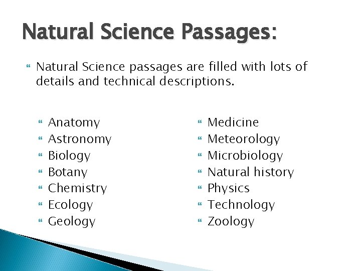 Natural Science Passages: Natural Science passages are filled with lots of details and technical