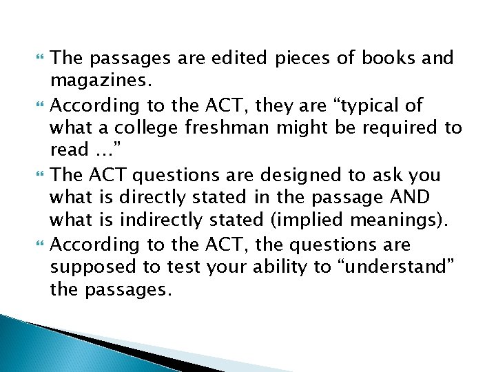  The passages are edited pieces of books and magazines. According to the ACT,