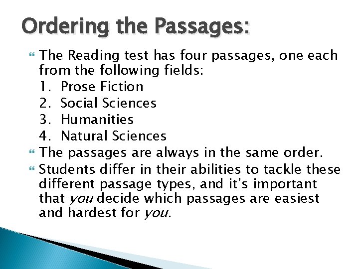 Ordering the Passages: The Reading test has four passages, one each from the following