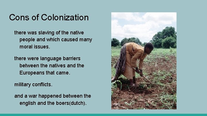Cons of Colonization there was slaving of the native people and which caused many