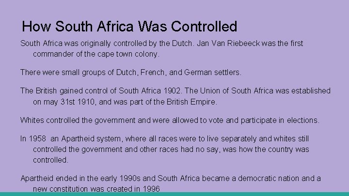 How South Africa Was Controlled South Africa was originally controlled by the Dutch. Jan