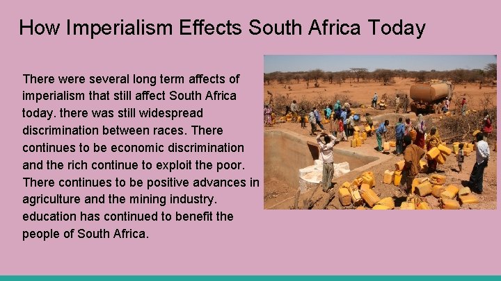 How Imperialism Effects South Africa Today There were several long term affects of imperialism