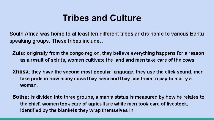Tribes and Culture South Africa was home to at least ten different tribes and