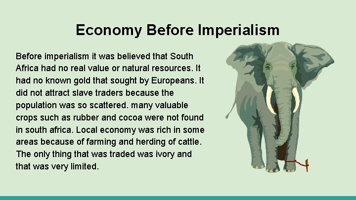 Economy Before Imperialism Before imperialism it was believed that South Africa had no real